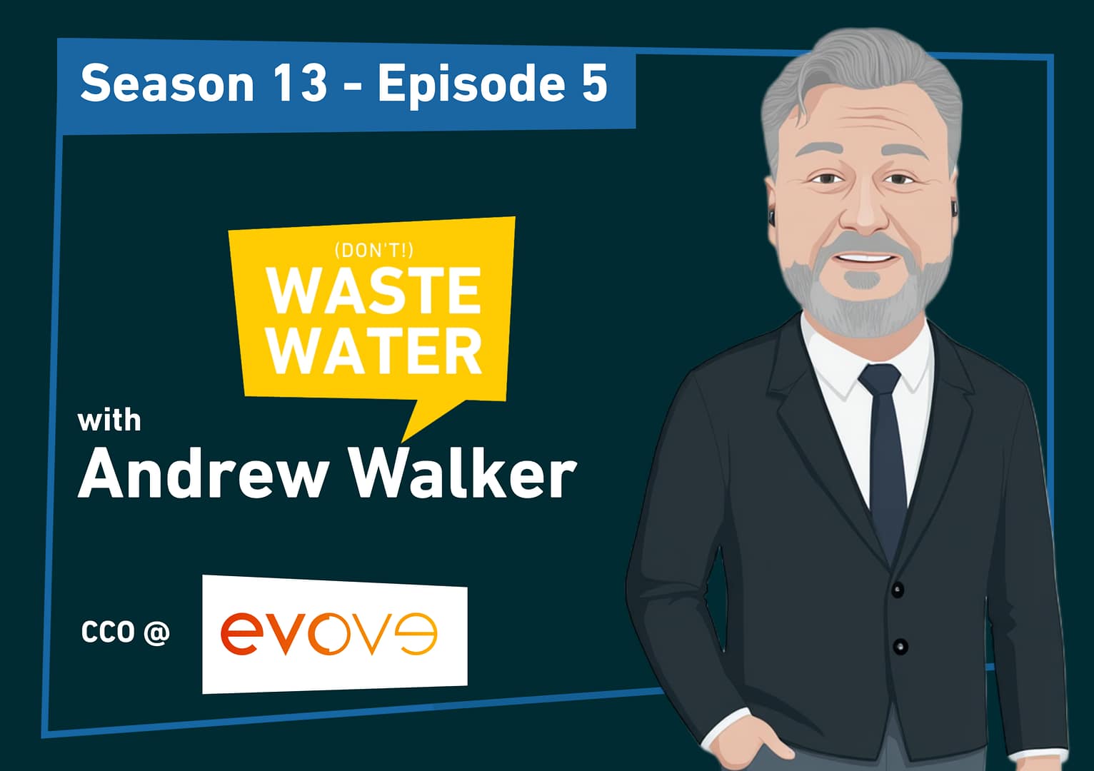 Andrew Walker, CCO of Evove, on the (don't) Waste Water S13E5 cover