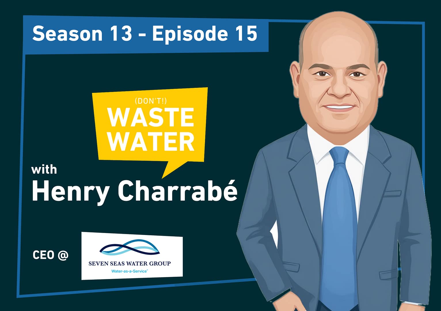 Seven Seas Water S13E15 blog cover with Henry Charrabé, CEO of Seven Seas Water Group