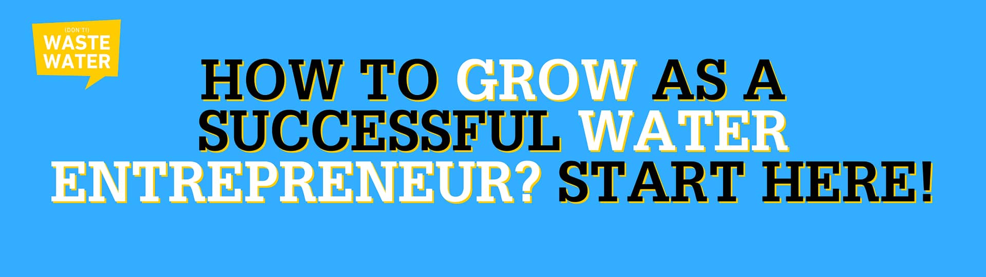How to Grow as a Successful Water Entrepreneur? Start Here!