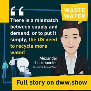 There is a mismatch between supply and demand, thinks Alex Locopoulos: the US need to reuse more water