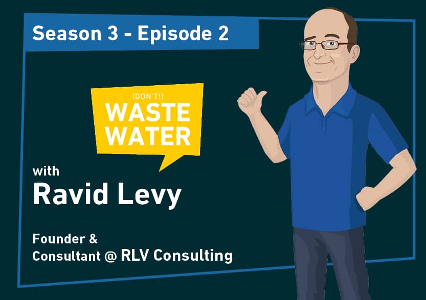 Ravid Levy - Guest of the Don't Waste Water Podcast