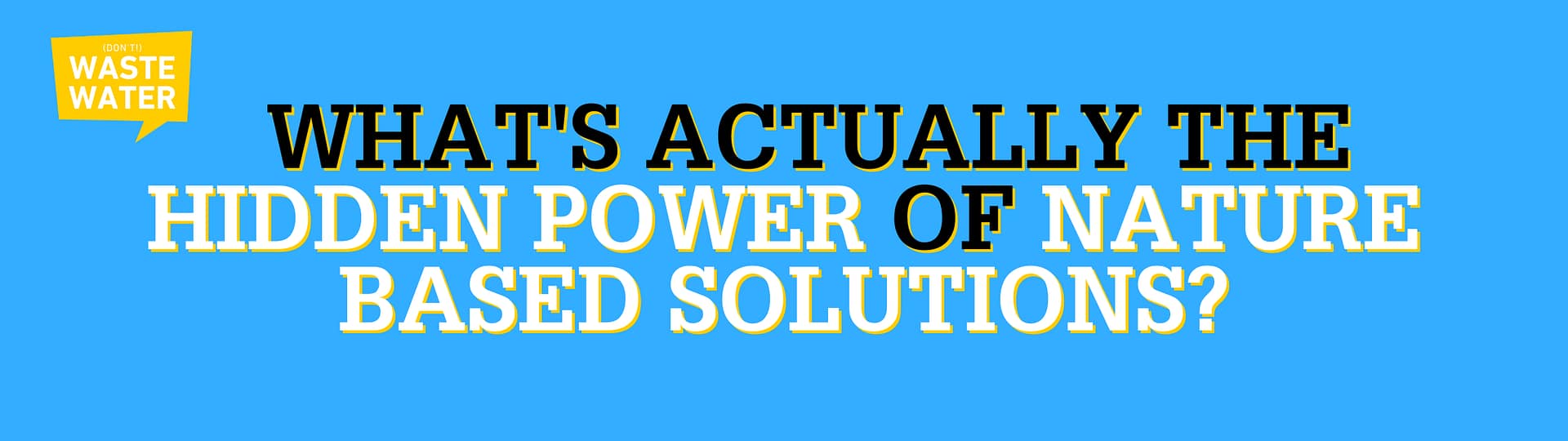 What's Actually the Hidden Power of Nature-Based Solutions?
