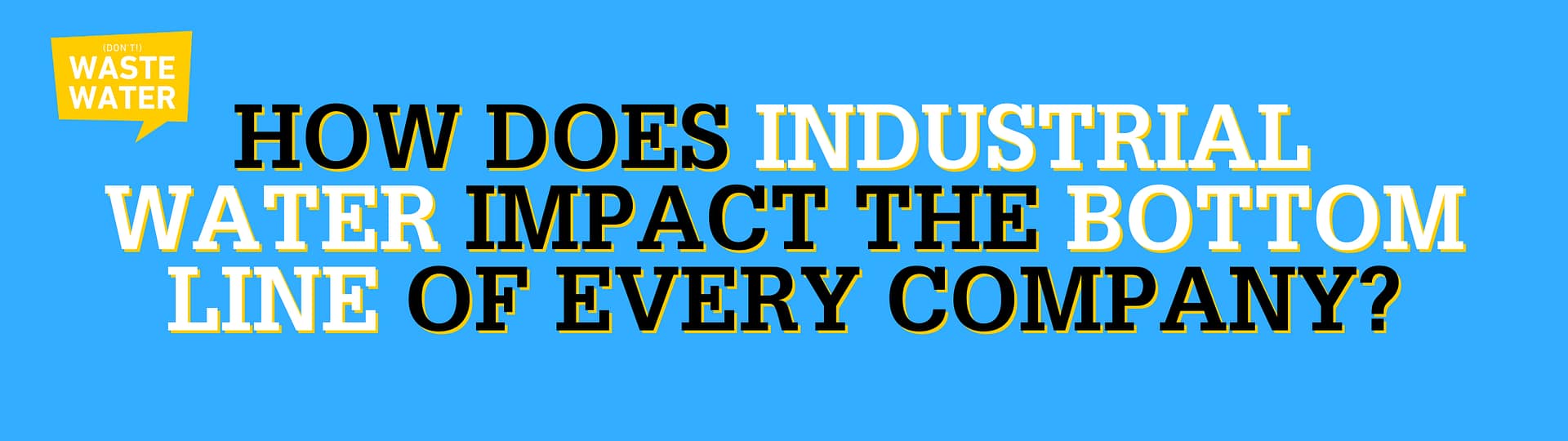 How does Industrial Water Impact the Bottom Line of Every Company?