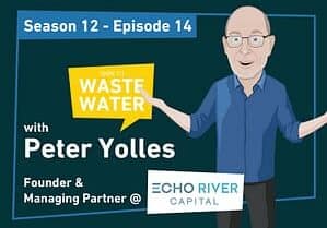 Featured - Peter Yolles - Echo River Capital - 100x Multiple in Water Tech