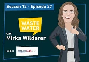 AqueoUS Vets blog cover: Season 12 Episode 27, with Mirka Wilderer, CEO of AqueoUS Vets, a PFAS removal company.