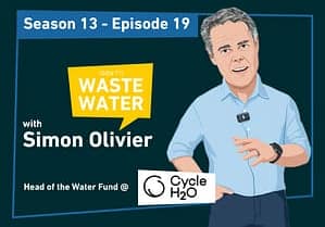Cycle H2O blog cover: Season 13 Episode 19, with Simon Olivier, Head of the Cycle H2O Water Fund.