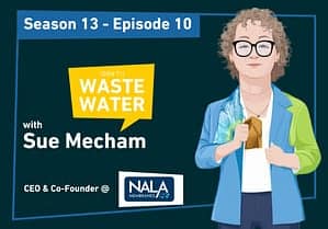Sue Mecham, CEO and co-founder of Nala Membranes, on the Don't Waste Water podcast cover for Season 13 Episode 10.